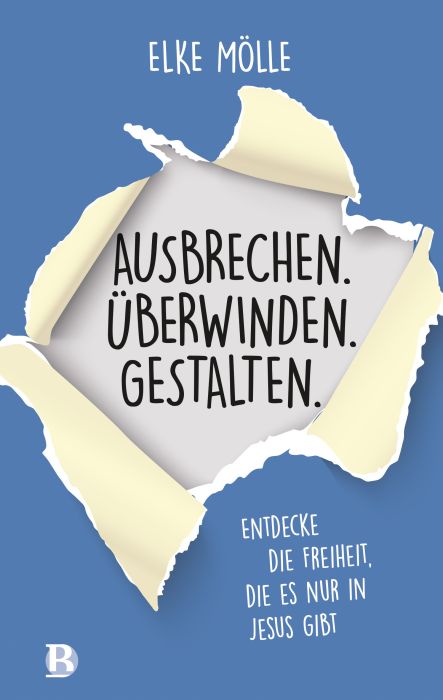 Christliche Bücher - Christliche Bücherstube Cover - Ausbrechen. Überwinden. Gestalten.